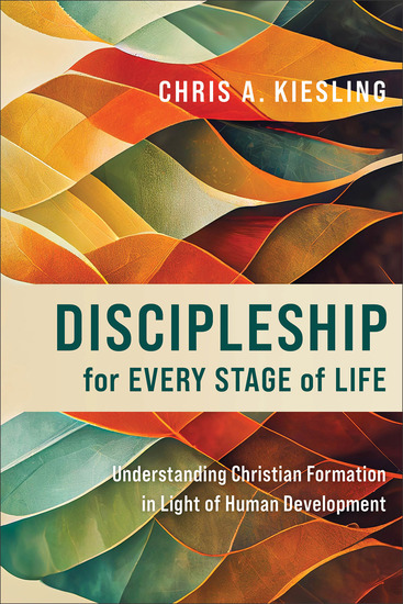 Discipleship for Every Stage of Life - Understanding Christian Formation in Light of Human Development - cover