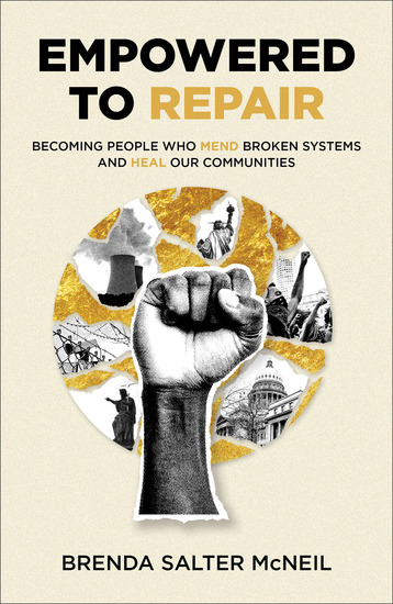 Empowered to Repair - Becoming People Who Mend Broken Systems and Heal Our Communities - cover