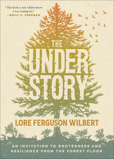 The Understory - An Invitation to Rootedness and Resilience from the Forest Floor - cover