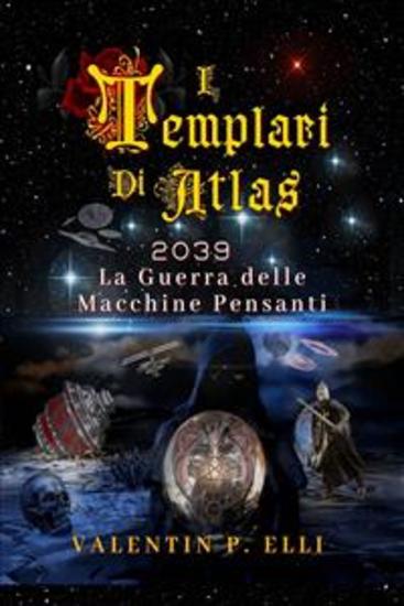 I Templari di Atlas - 2039 La Guerra delle Macchine Pensanti - cover