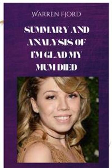 Summary and Analysis of I'm Glad My Mum Died - I’M GLAD MY MUM DIED - cover