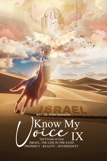Know My Voice IX - The Finger of God Israel The Line in the Sand Prophecy-Reality-Sovereignty - cover