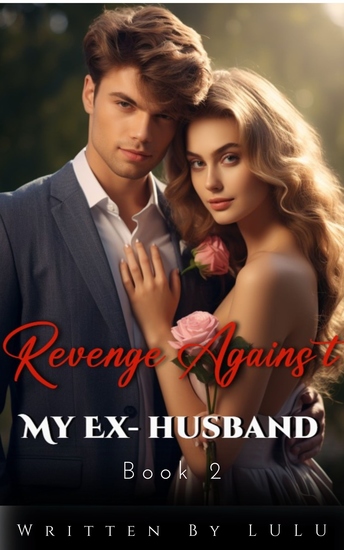 Revenge Against My Ex-husband - Book 2 A Gripping Billionaire Romance - cover