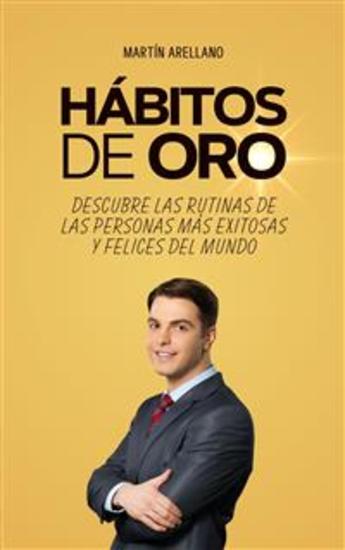 Hábitos de Oro: Descubre las Rutinas de las Personas más Exitosas y Felices del Mundo - cover