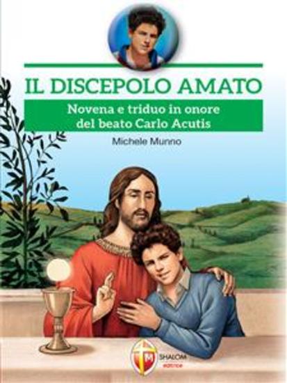 Il discepolo amato Novena e triduo in onore del beato Carlo Acutis - cover