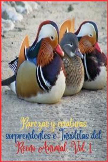 Rarezas y criaturas sorprendentes e Insólitas del Reino Animal Vol 1 - Descubre las criaturas más extrañas del mundo animal desde peces que caminan sobre la tierra hasta mamíferos que parecen salidos de la prehistoria - cover
