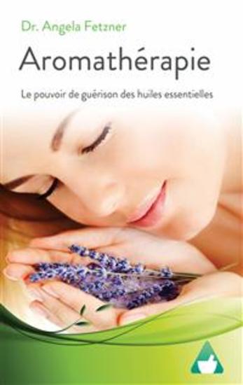 Aromathérapie - Le Pouvoir De Guérison Des Huiles Essentielles - cover