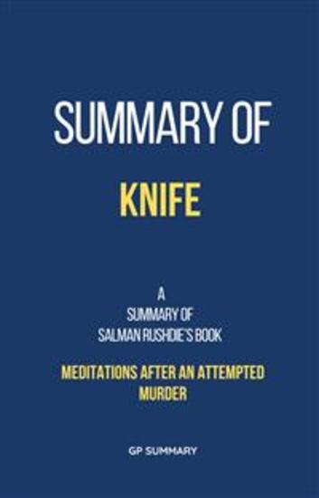 Summary of Knife by Salman Rushdie:Meditations After an Attempted Murder - cover