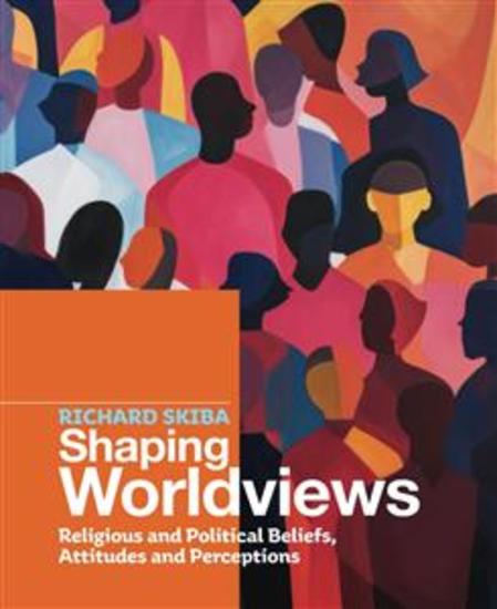 Shaping Worldviews - Religious and Political Beliefs Attitudes and Perceptions - cover