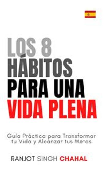 Los 8 Hábitos para una Vida Plena: Guía Práctica para Transformar tu Vida y Alcanzar tus Metas - cover