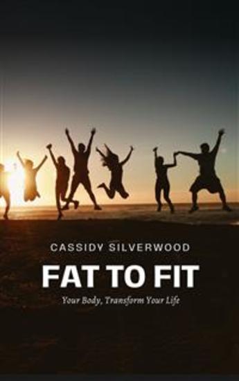 Fat to Fit - Transform Your Body Transform Your Life - cover