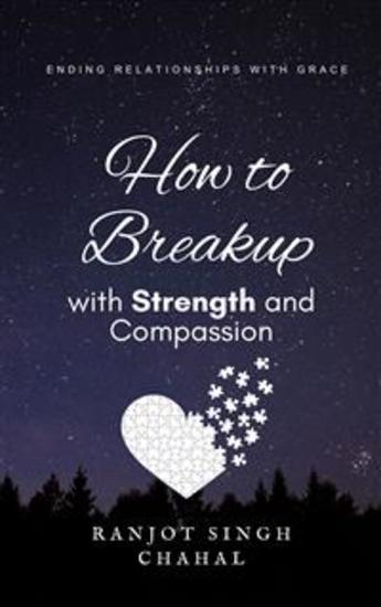 How to Breakup with Strength and Compassion: Ending Relationships with Grace - cover
