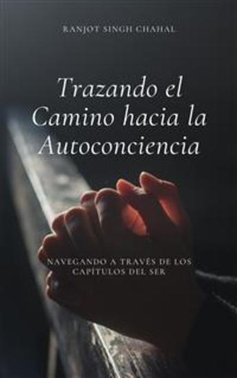 Trazando el Camino hacia la Autoconciencia: Navegando a través de los Capítulos del Ser - cover