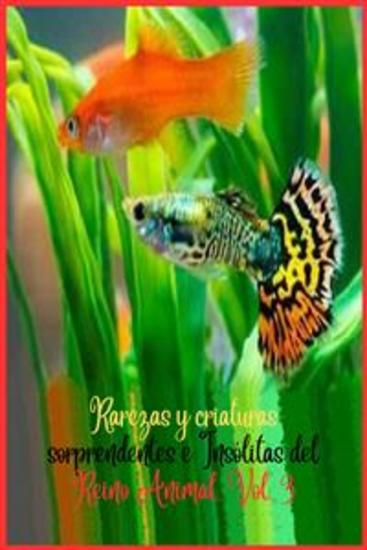 Rarezas y criaturas sorprendentes e Insólitas del Reino Animal Vol 3 - cover