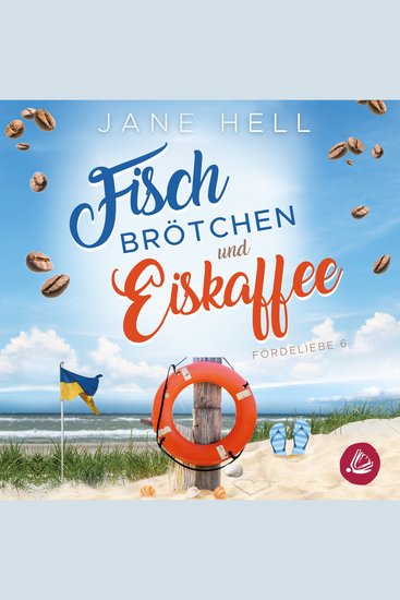 Fischbrötchen und Eiskaffee: Ein Ostseeroman | Fördeliebe 6 - Ein Ostseeroman - cover