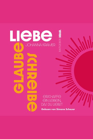 Glaube Liebe Schreibe - Erschaffe ein Leben das du liebst - cover