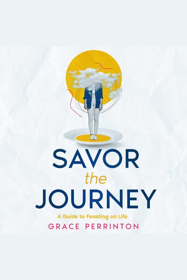 Savor the Journey - A Guide to Feasting on Life - cover