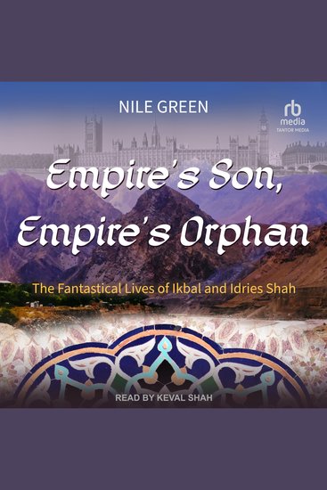 Empire's Son Empire's Orphan - The Fantastical Lives of Ikbal and Idries Shah - cover