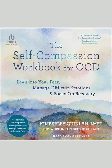 The Self-Compassion Workbook for OCD - Lean into Your Fear Manage Difficult Emotions and Focus On Recovery - cover
