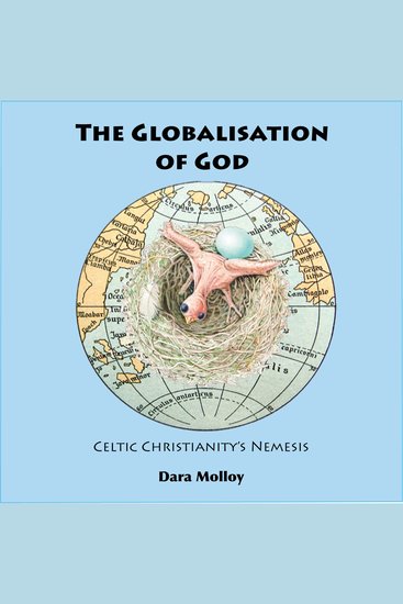The Globalisation of God - Celtic Christianity's Nemesis - cover