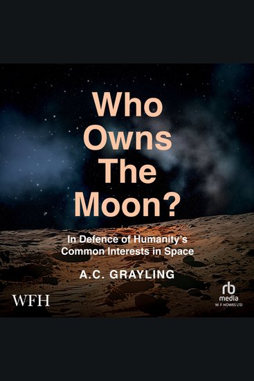 Who Owns The Moon? - In Defence of Humanity's Common Interests in Space - cover