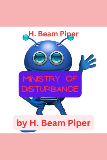 H Beam Piper: Ministry of Disturbance - Sometimes you gotta shake things up a bit - cover