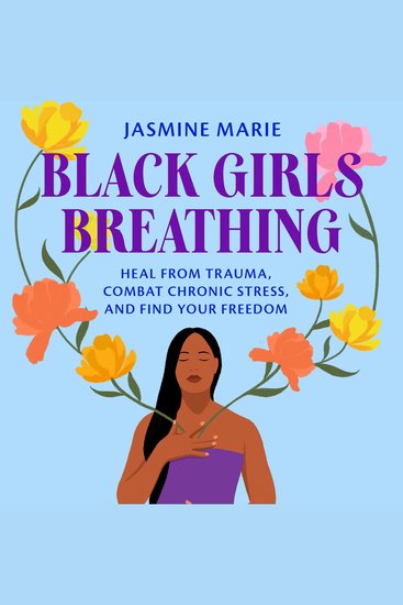 Black Girls Breathing - Heal from Trauma Combat Chronic Stress and Find Your Freedom - cover