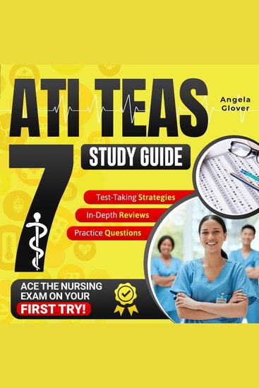 ATI TEAS Study Guide - The Most Comprehensive and Up-to-Date Manual to Ace the Nursing Exam on Your First Try with Key Practice Questions In-Depth Reviews and Effective Test-Taking Strategies - cover