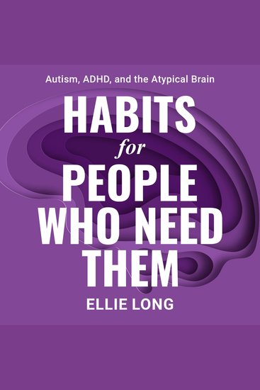 Habits For People Who Need Them - Autism ADHD And The Atypical Brain - cover