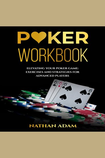 POKER WORKBOOK - Elevating Your Poker Game: Exercises and Strategies for Advanced Players - cover