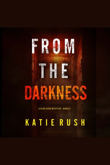 From The Darkness (A Dirk King FBI Suspense Thriller—Book 3) - Digitally narrated using a synthesized voice - cover