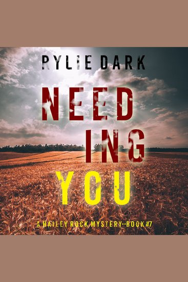 Needing You (A Hailey Rock FBI Suspense Thriller—Book 7) - Digitally narrated using a synthesized voice - cover