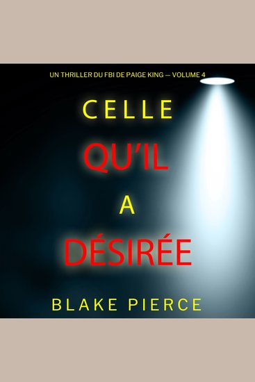 Celle qu’il a désirée (Un thriller du FBI de Paige King — Volume 4) - Narration par une voix synthétisée - cover