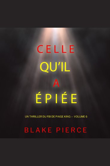 Celle qu’il a épiée (Un thriller du FBI de Paige King — Volume 6) - Narration par une voix synthétisée - cover