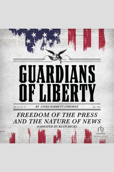 Guardians of Liberty - Freedom of the Press and the Nature of News - cover