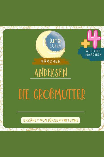 Die Großmutter plus vier weitere Märchen von Hans Christian Andersen - Hofhahn und Wetterhahn Feder und Tintenfass Die Großmutter Vogel Phönix Der Kobold und der Höker - cover