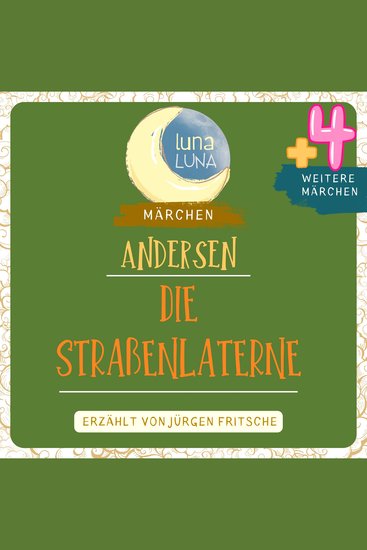 Die Straßenlaterne plus vier weitere Märchen von Hans Christian Andersen - Holger Danske In Jahrtausenden Eine Geschichte Die Straßenlaterne Eine Rose vom Grabe Homers - cover