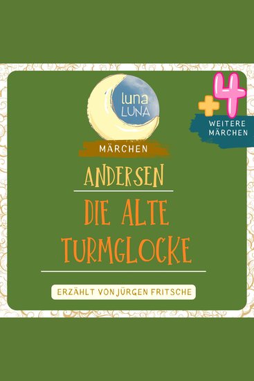 Die alte Turmglocke plus vier weitere Märchen von Hans Christian Andersen - Die Schweine Am Spittelfenster Das Geldschwein Die alte Turmglocke Der silberne Schilling - cover