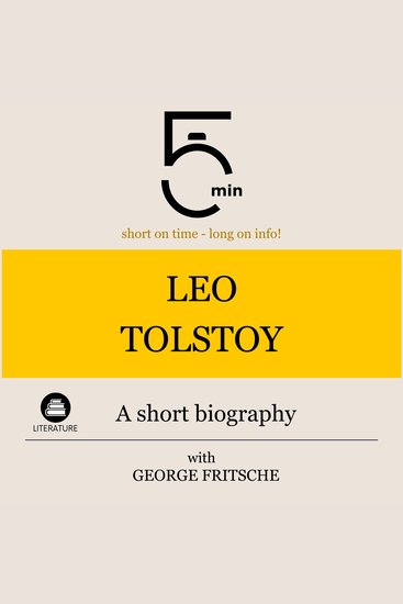 Leo Tolstoy: A short biography - 5 Minutes: Short on time – long on info! - cover