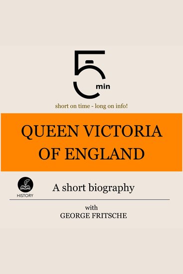 Queen Victoria of England: A short biography - 5 Minutes: Short on time – long on info! - cover