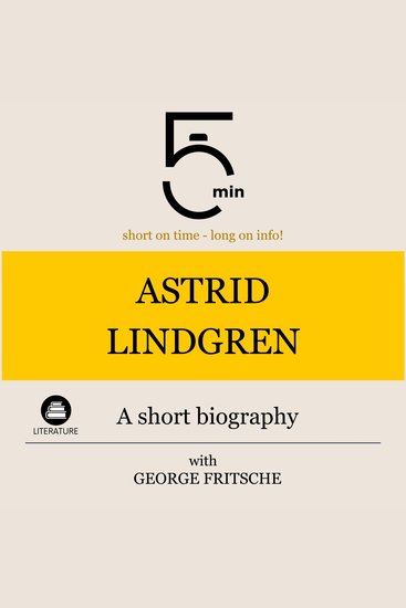 Astrid Lindgren: A short biography - 5 Minutes: Short on time – long on info! - cover