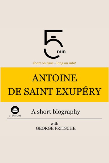 Antoine de Saint Exupéry: A short biography - 5 Minutes: Short on time – long on info! - cover