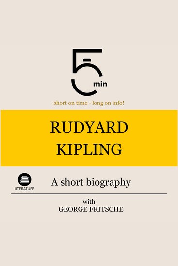 Rudyard Kipling: A short biography - 5 Minutes: Short on time – long on info! - cover