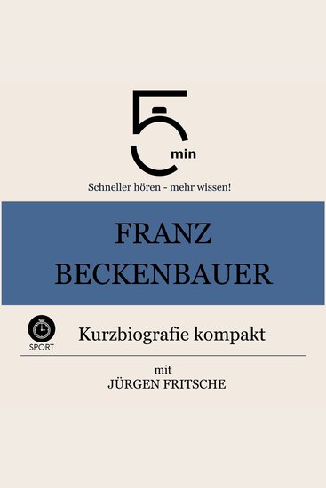 Franz Beckenbauer: Kurzbiografie kompakt - 5 Minuten: Schneller hören – mehr wissen! - cover