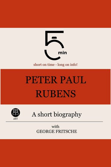 Peter Paul Rubens: A short biography - 5 Minutes: Short on time – long on info! - cover