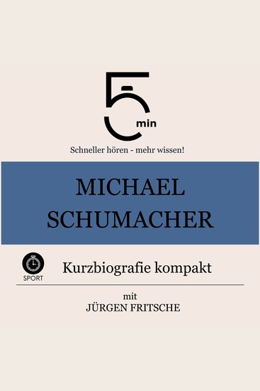 Michael Schumacher: Kurzbiografie kompakt - 5 Minuten: Schneller hören – mehr wissen! - cover
