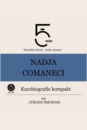 Nadja Comaneci: Kurzbiografie kompakt - 5 Minuten: Schneller hören – mehr wissen! - cover