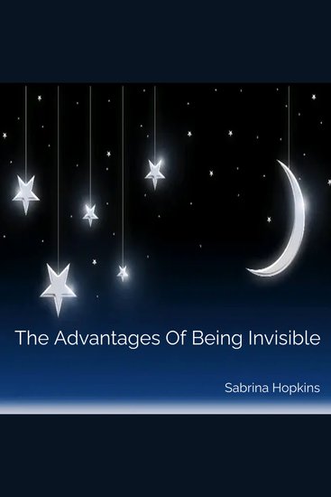 The Advantages of Being Invisible - cover