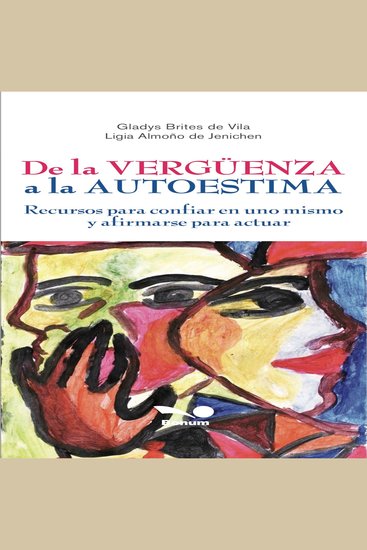 De la vergüenza a la autoestima - Recursos para confiar en uno mismo y afirmarse para actuar - cover