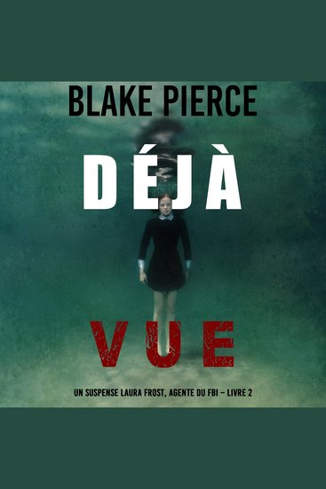 Déjà vue (Un suspense Laura Frost agente du FBI – Livre 2) - Narration par une voix synthétisée - cover